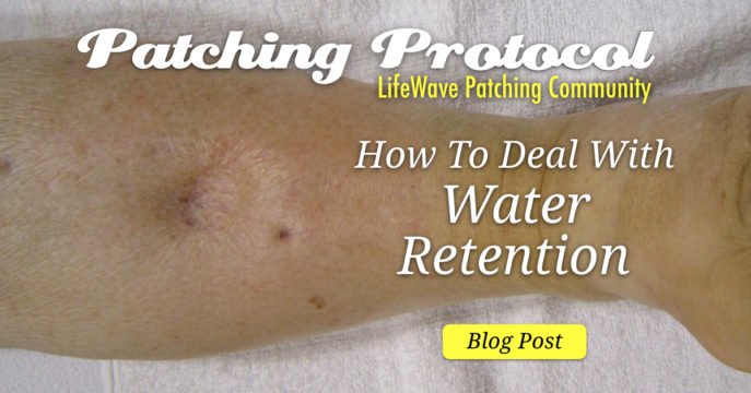 LifeWave Patches And Water Retention – Patching Protocol