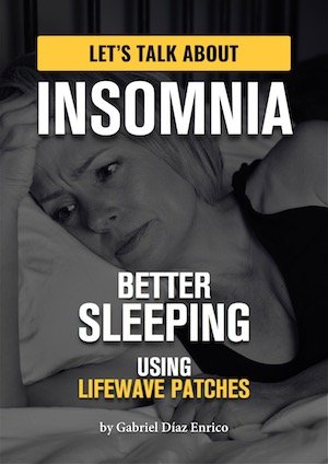Lifewave Patches Better Sleeping Book - Let's Talk About Insomnia Section - Better Sleeping Using Lifewave Patches