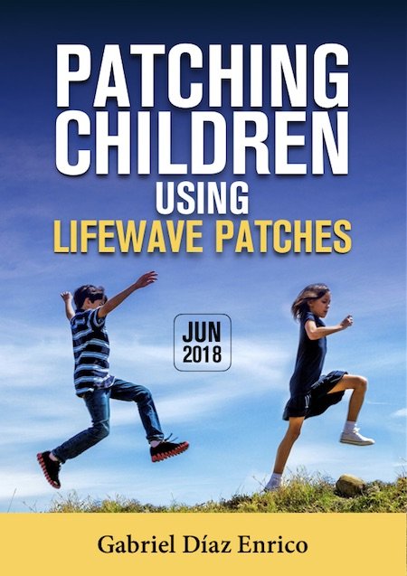 BOOK 7 - PATCHING CHILDREN USING LIFEWAVE PATCHES - JUN 2018