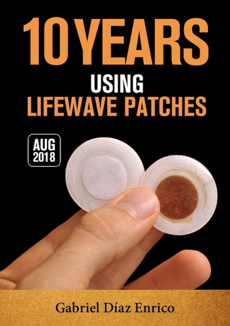 BOOK 9 - 10 YEARS USING LIFEWAVE PATCHES - AUG 2018
